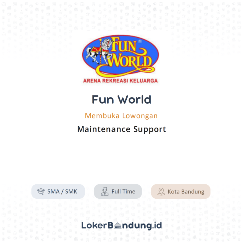 Lowongan Kerja Maintenance Support Di Fun World Lokerbandung Id