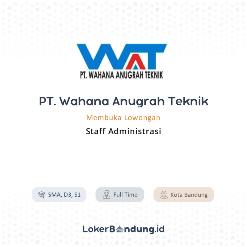 Lowongan Kerja Staff Administrasi Di Pt Wahana Anugrah Teknik