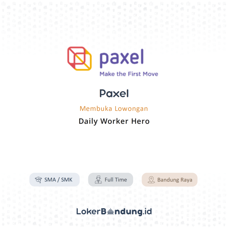 Lowongan Kerja Daily Worker Hero Di Paxel Lokerbandung Id