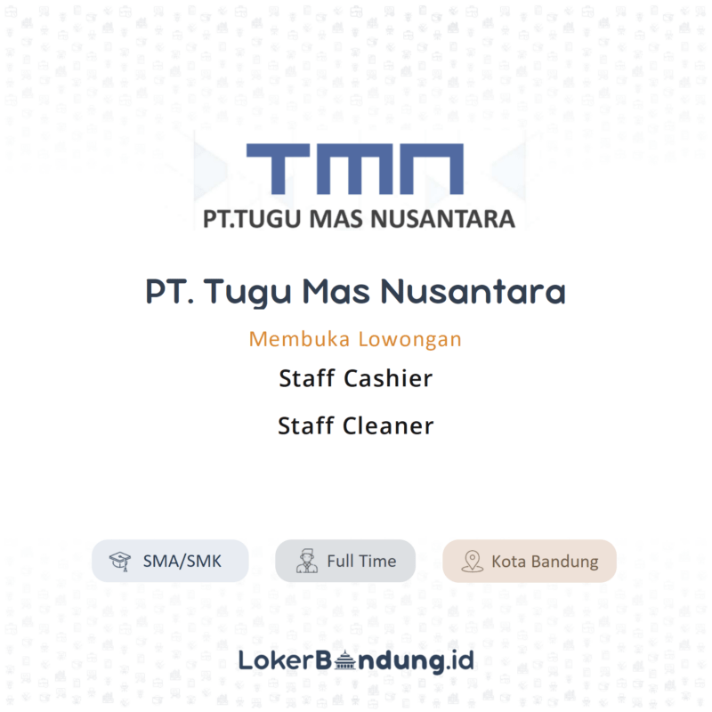 Lowongan Kerja Staff Cashier Staff Cleaner Di PT Tugu Mas Nusantara