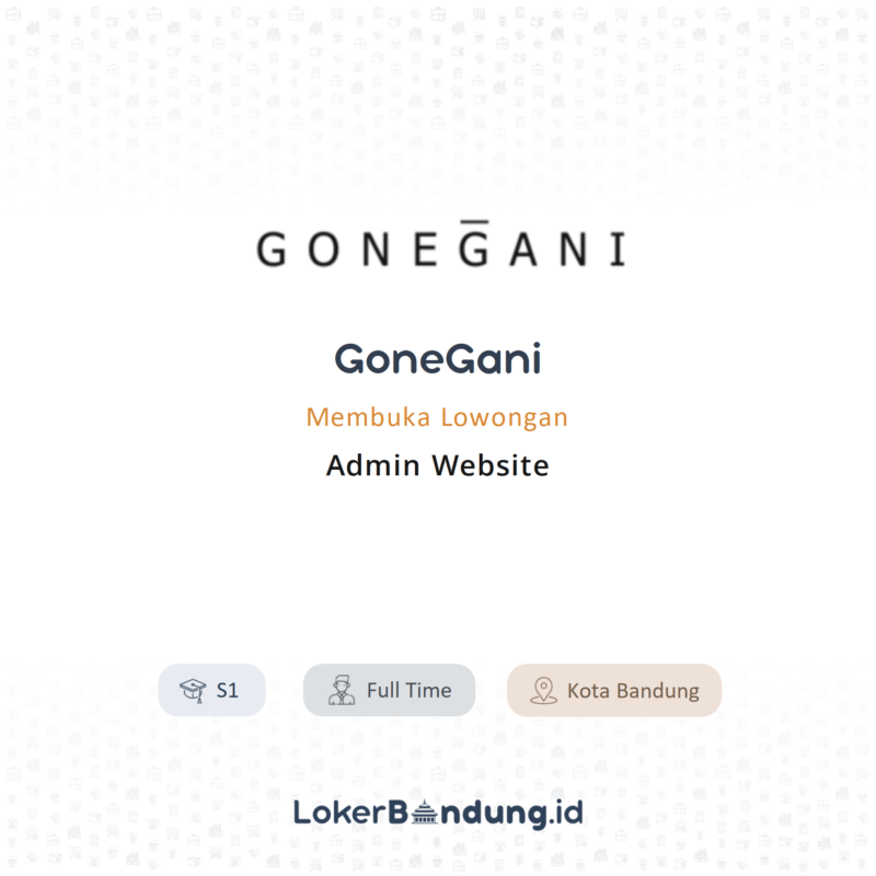 Lowongan Kerja Admin Website Di GoneGani LokerBandung Id