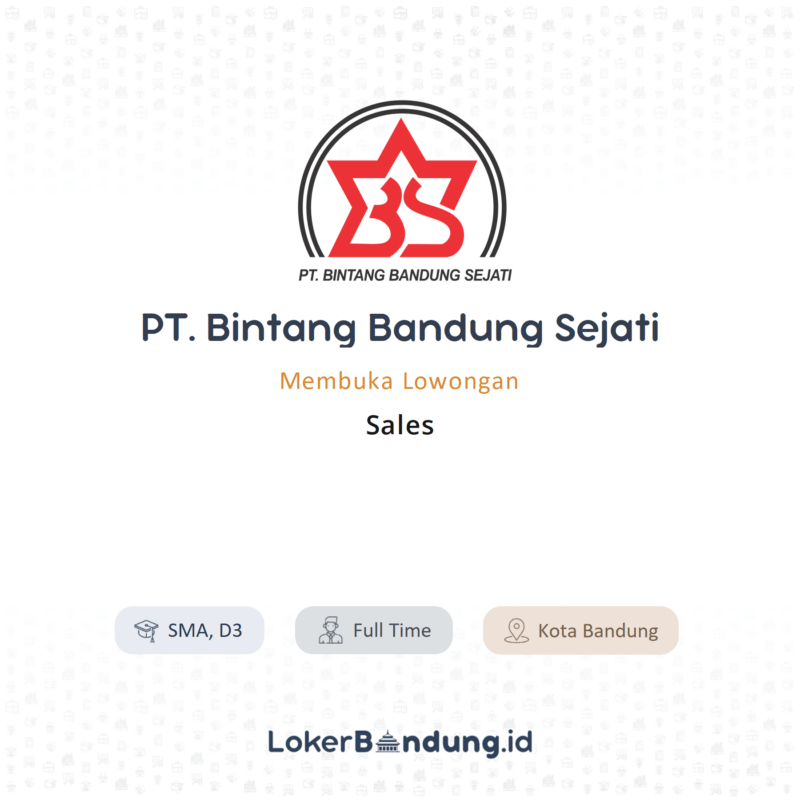 Lowongan Kerja Sales Di Pt Bintang Bandung Sejati Lokerbandung Id