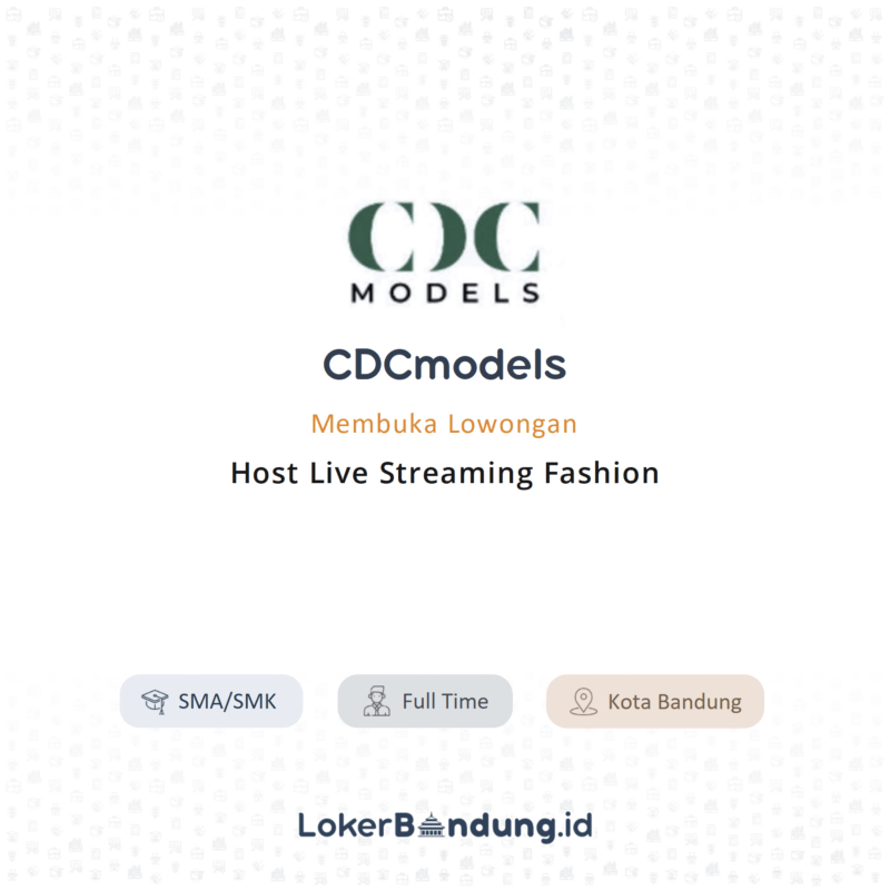 Lowongan Kerja Host Live Streaming Fashion Di CDCmodels LokerBandung Id