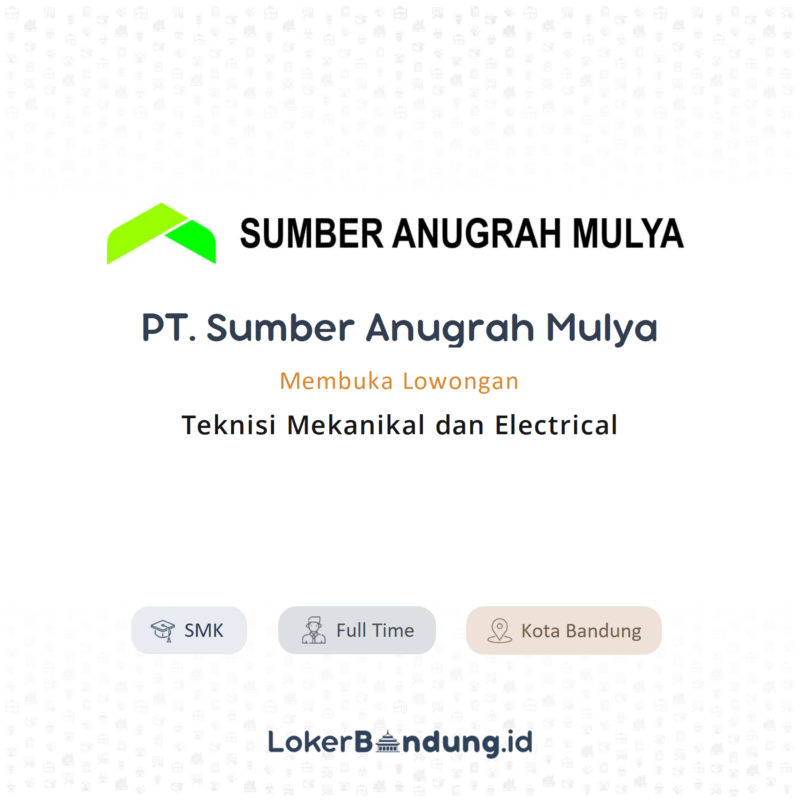 Lowongan Kerja Teknisi Mekanikal Dan Electrical Di PT Sumber Anugrah