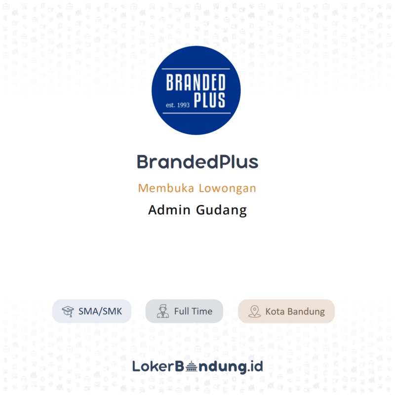 Lowongan Kerja Admin Gudang Di Branded Plus LokerBandung Id