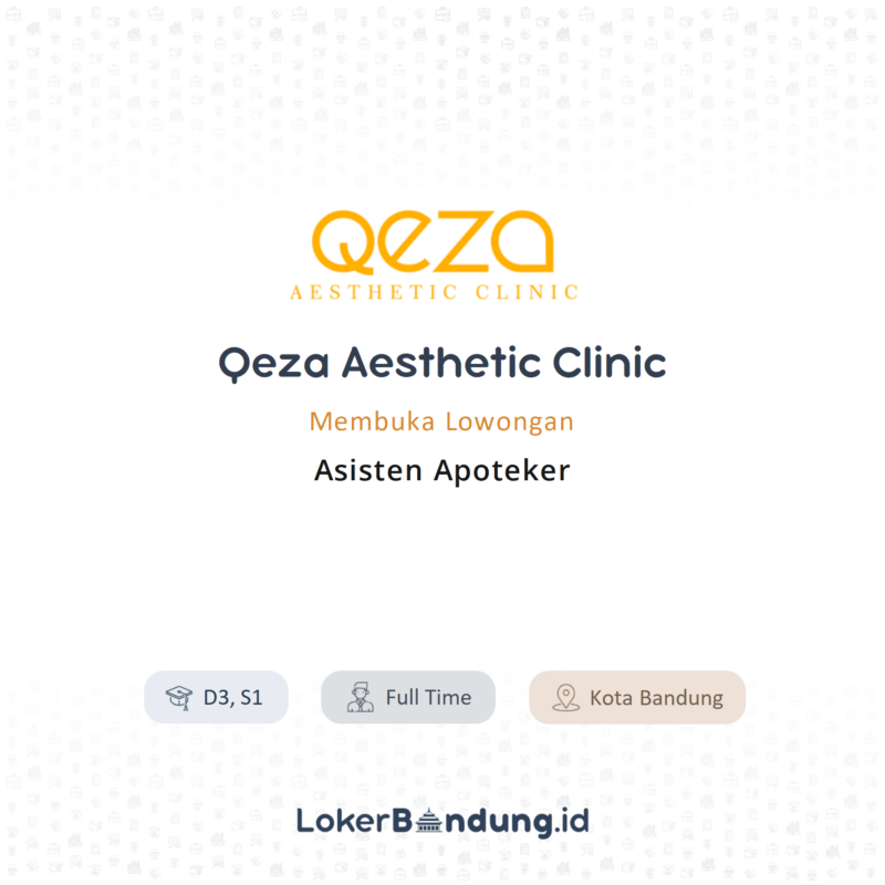 Lowongan Kerja Asisten Apoteker Di Qeza Aesthetic Clinic LokerBandung Id