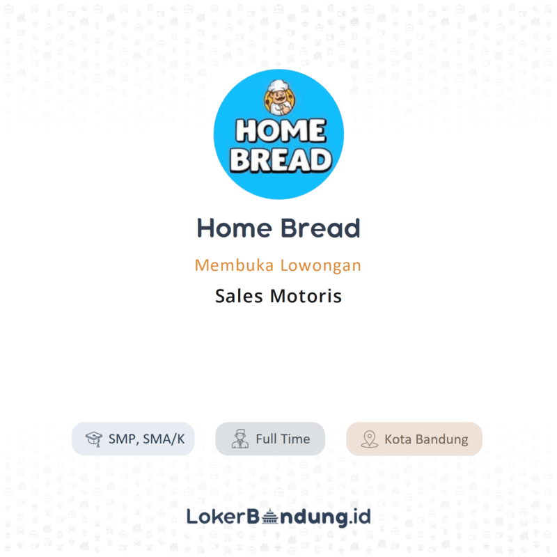 Lowongan Kerja Sales Motoris di Home Bread - LokerBandung.id