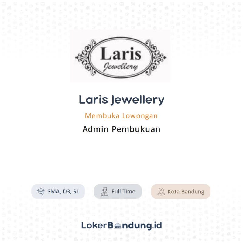 Lowongan Kerja Admin Pembukuan di Laris Jewellery - LokerBandung.id