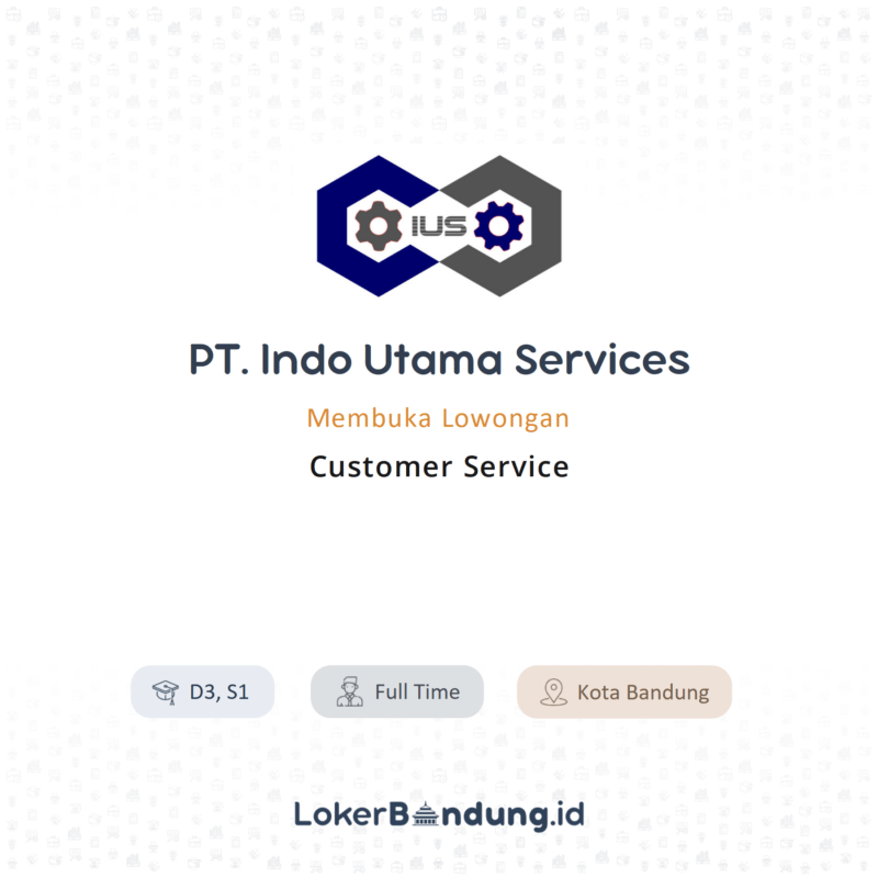 Lowongan Kerja Customer Service di PT. Indo Utama Services