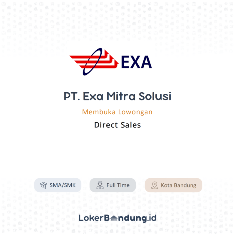 Lowongan Kerja Direct Sales Di PT. Exa Mitra Solusi - LokerBandung.id