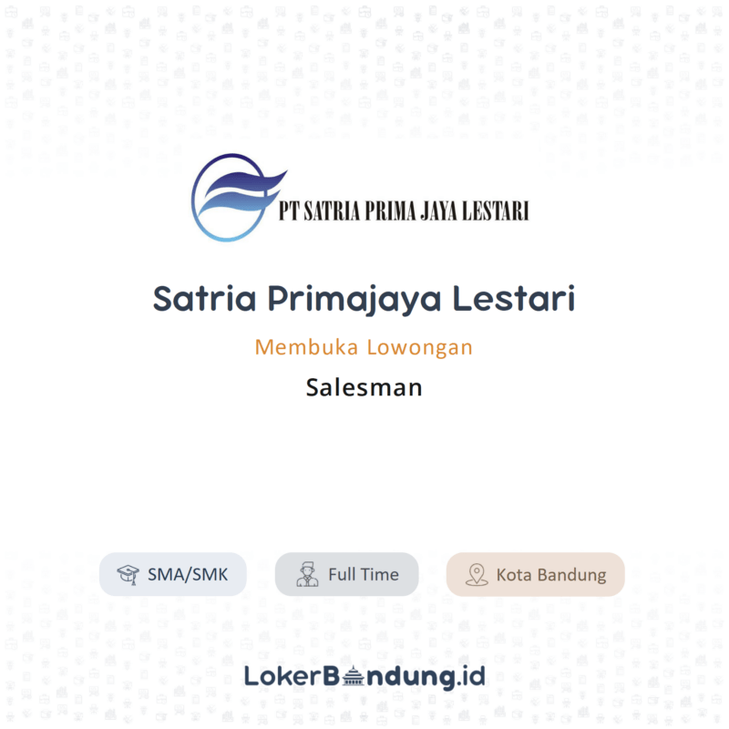 Lowongan Kerja Salesman Di Satria Primajaya Lestari Lokerbandung Id