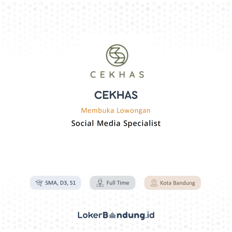 Lowongan Kerja Social Media Specialist Di Cekhas Lokerbandung Id