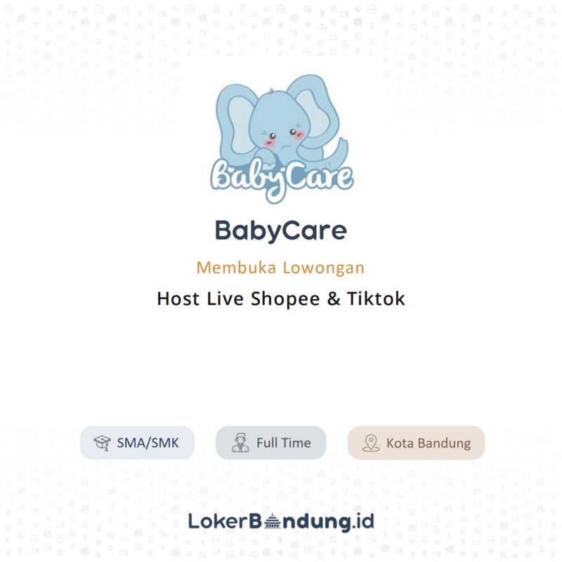 Lowongan Kerja Host Live Shopee Tiktok Di Babycare Lokerbandung Id